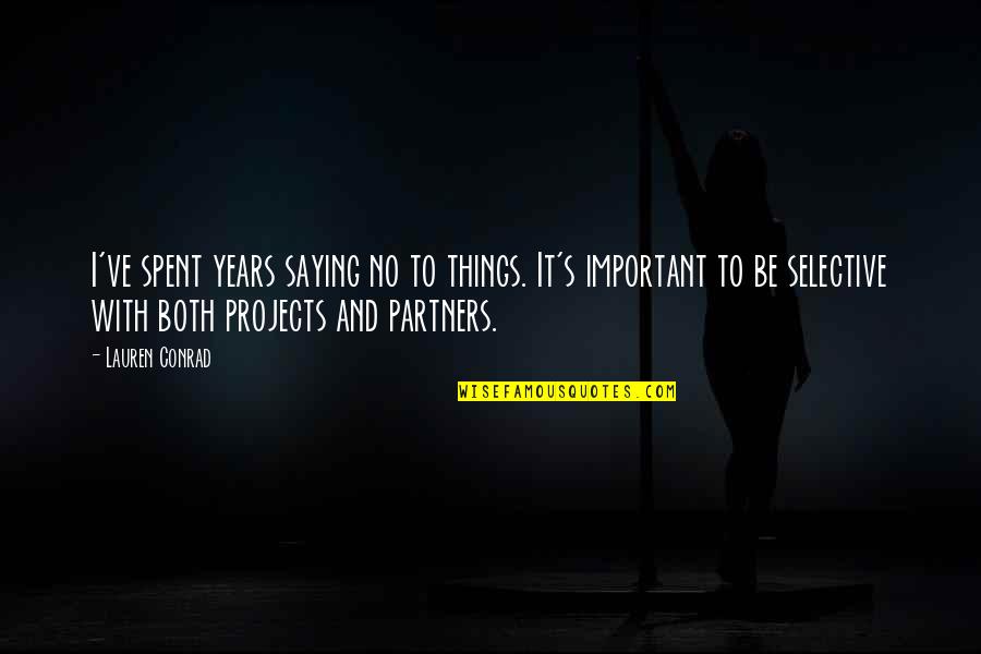 Cute Homework Quotes By Lauren Conrad: I've spent years saying no to things. It's
