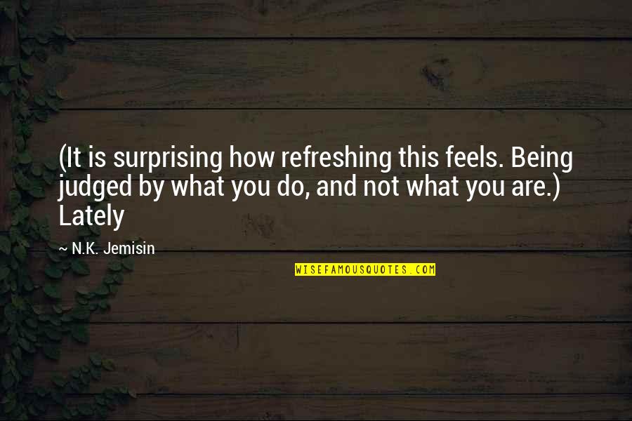Cute Honey Quotes By N.K. Jemisin: (It is surprising how refreshing this feels. Being