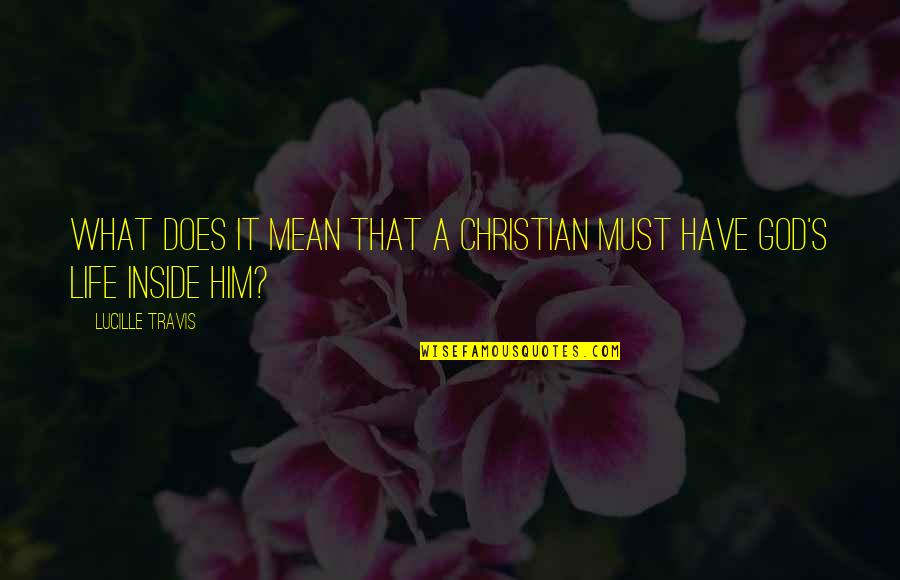 Cute Hoodie Quotes By Lucille Travis: What does it mean that a Christian must