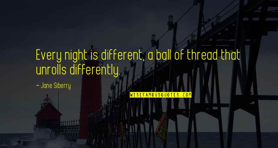 Cute Hot Cheetos Quotes By Jane Siberry: Every night is different, a ball of thread