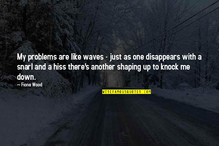 Cute Hugs And Kisses Quotes By Fiona Wood: My problems are like waves - just as