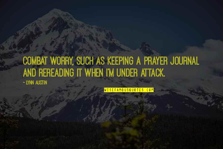 Cute Hugs And Kisses Quotes By Lynn Austin: Combat worry, such as keeping a prayer journal
