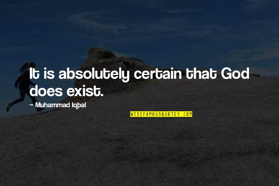Cute Hustle Quotes By Muhammad Iqbal: It is absolutely certain that God does exist. Cute Hustle Quotes By Muhammad Iqbal: It is absolutely certain that God does exist.