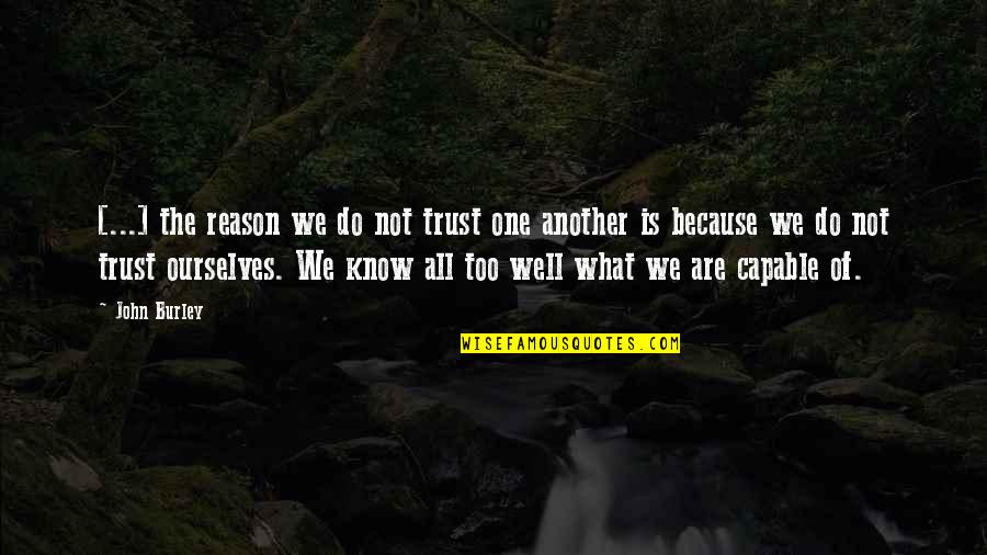 Cute I'm Pregnant Quotes By John Burley: [...] the reason we do not trust one