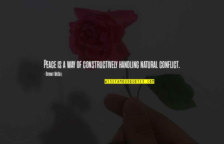 Cute Im Sorry Quotes By Bryant McGill: Peace is a way of constructively handling natural