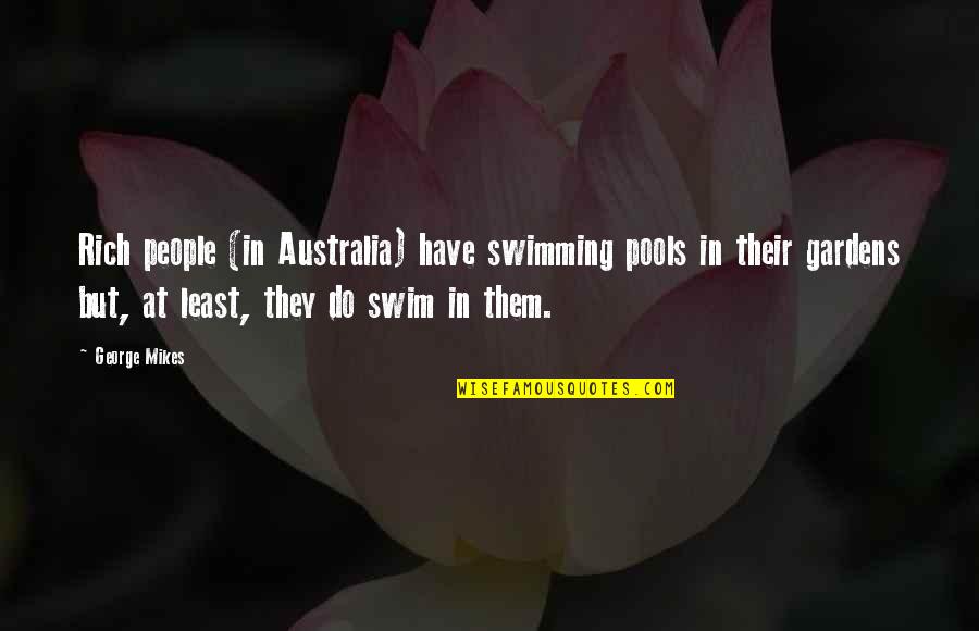 Cute Image Quotes By George Mikes: Rich people (in Australia) have swimming pools in
