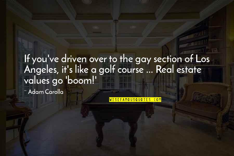 Cute Imy Quotes By Adam Carolla: If you've driven over to the gay section