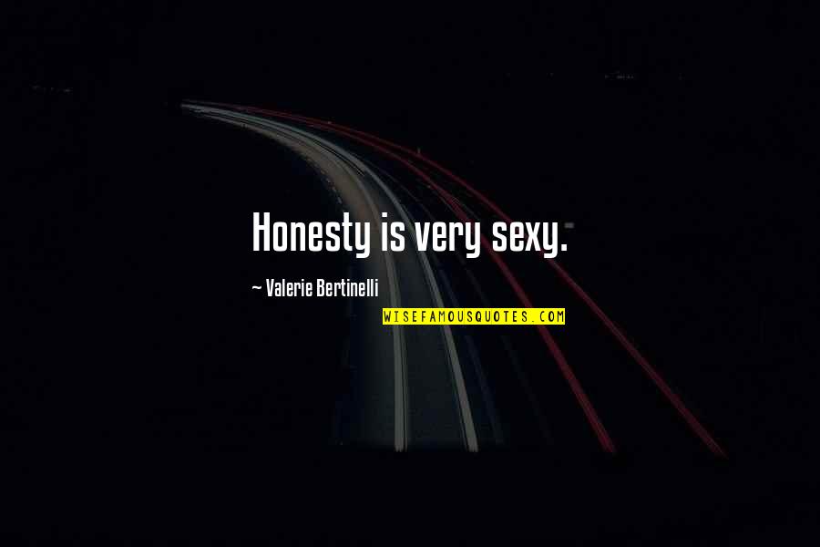 Cute Inmate Quotes By Valerie Bertinelli: Honesty is very sexy.