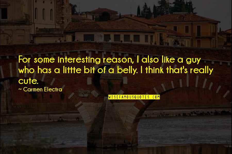 Cute Interesting Quotes By Carmen Electra: For some interesting reason, I also like a