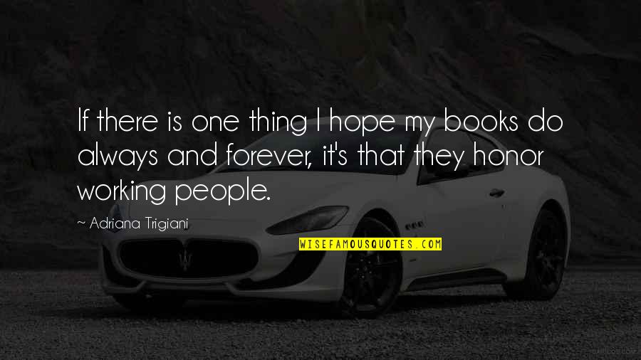 Cute Intimate Quotes By Adriana Trigiani: If there is one thing I hope my Cute Intimate Quotes By Adriana Trigiani: If there is one thing I hope my