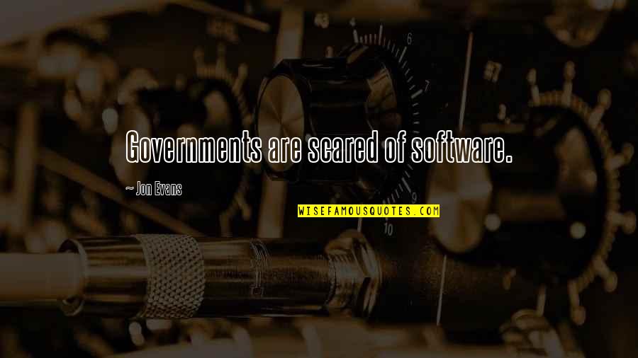 Cute Introspection Quotes By Jon Evans: Governments are scared of software.