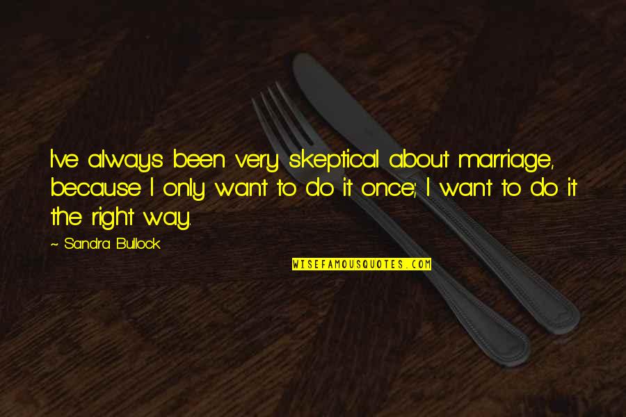 Cute Jello Quotes By Sandra Bullock: I've always been very skeptical about marriage, because