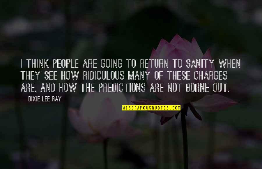 Cute Just Because Quotes By Dixie Lee Ray: I think people are going to return to