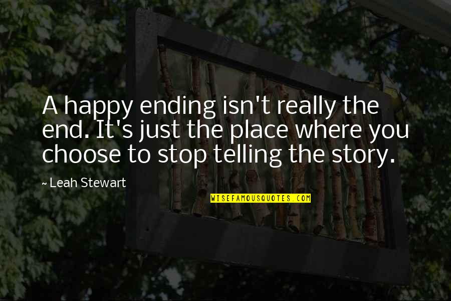 Cute Just Smile Quotes By Leah Stewart: A happy ending isn't really the end. It's