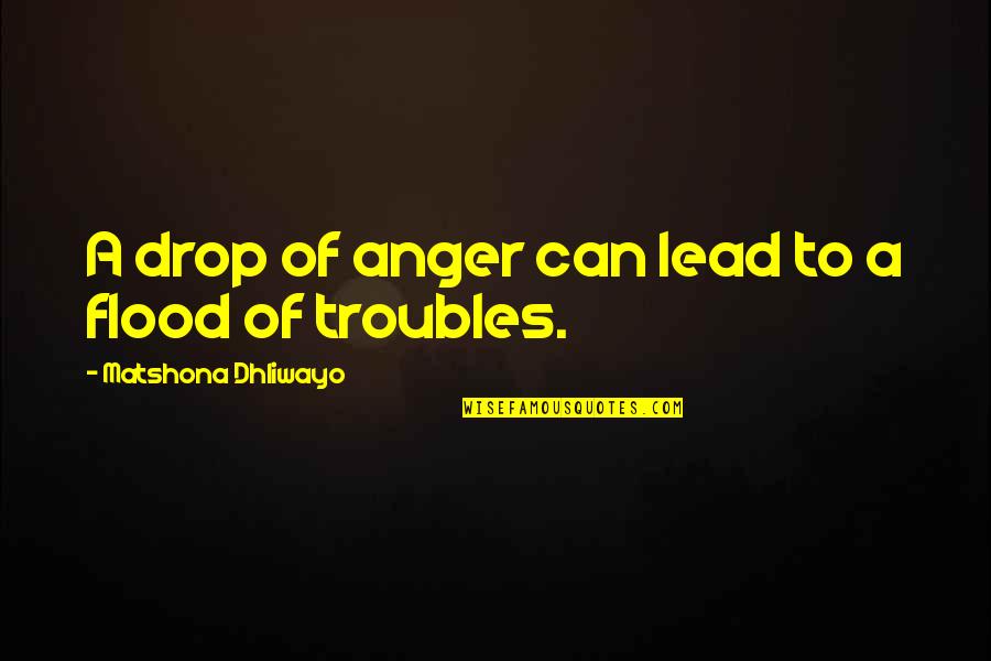 Cute Kiddie Love Quotes By Matshona Dhliwayo: A drop of anger can lead to a