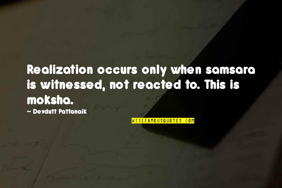 Cute Kiddish Love Quotes By Devdutt Pattanaik: Realization occurs only when samsara is witnessed, not