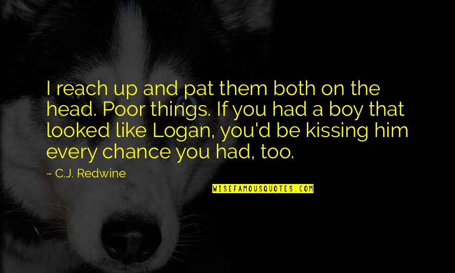 Cute Kiss Quotes By C.J. Redwine: I reach up and pat them both on