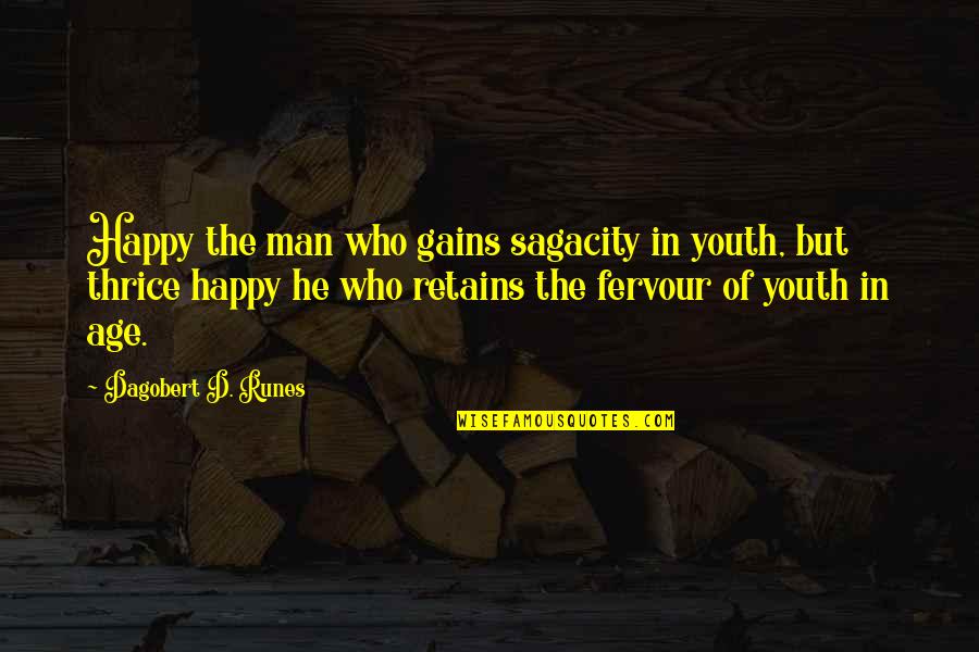 Cute Kiss Quotes By Dagobert D. Runes: Happy the man who gains sagacity in youth,