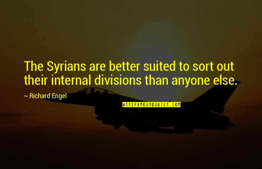 Cute Kkg Quotes By Richard Engel: The Syrians are better suited to sort out