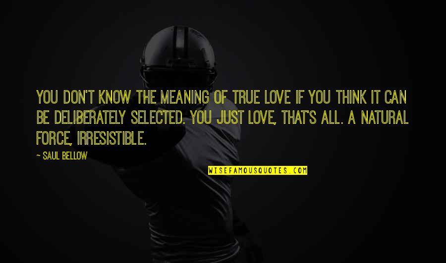 Cute Laptop Wallpaper Quotes By Saul Bellow: You don't know the meaning of true love