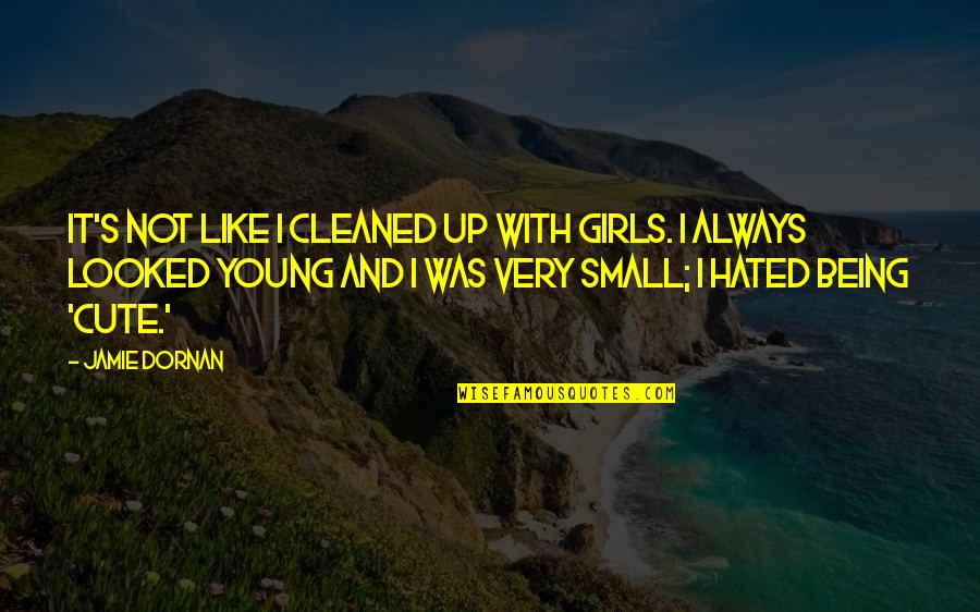 Cute Like Quotes By Jamie Dornan: It's not like I cleaned up with girls. Cute Like Quotes By Jamie Dornan: It's not like I cleaned up with girls.