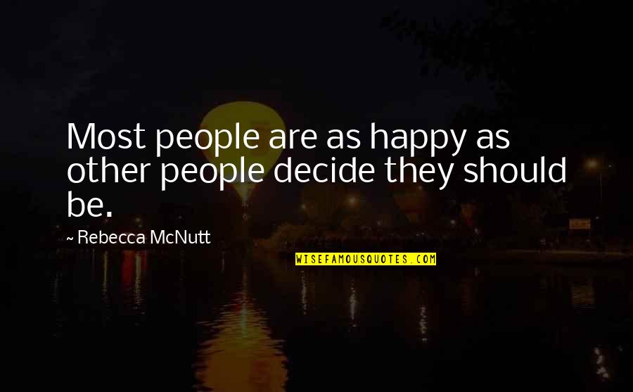 Cute Liking Quotes By Rebecca McNutt: Most people are as happy as other people