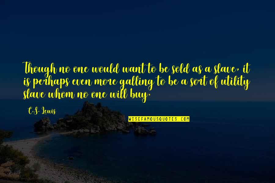 Cute Little Child Quotes By C.S. Lewis: Though no one would want to be sold