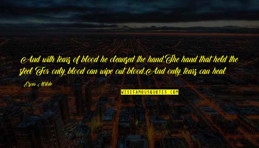 Cute Locker Quotes By Oscar Wilde: And with tears of blood he cleansed the Cute Locker Quotes By Oscar Wilde: And with tears of blood he cleansed the