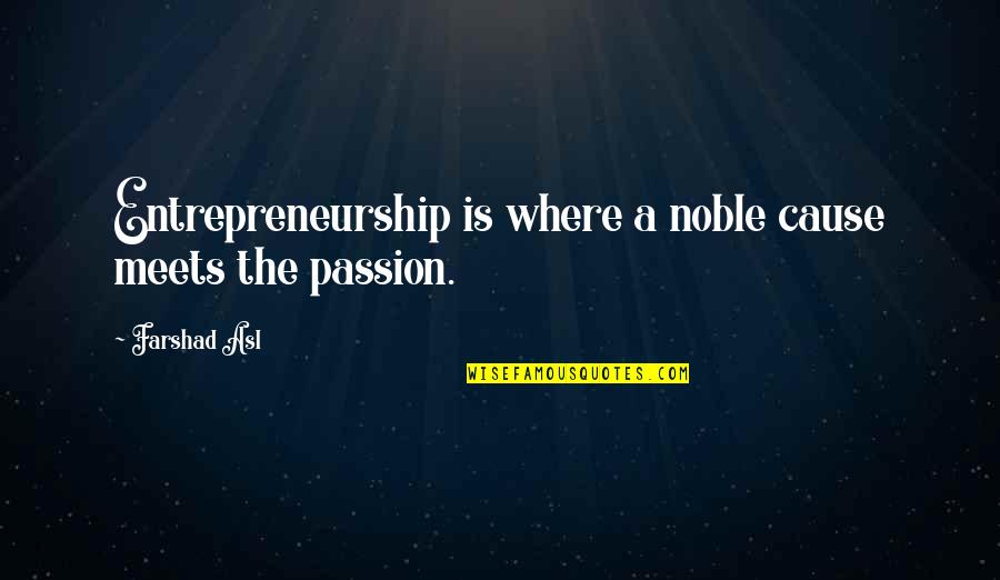 Cute Lollipop Quotes By Farshad Asl: Entrepreneurship is where a noble cause meets the