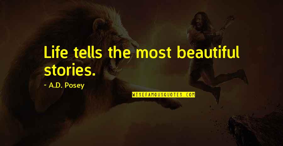 Cute Lorax Quotes By A.D. Posey: Life tells the most beautiful stories.