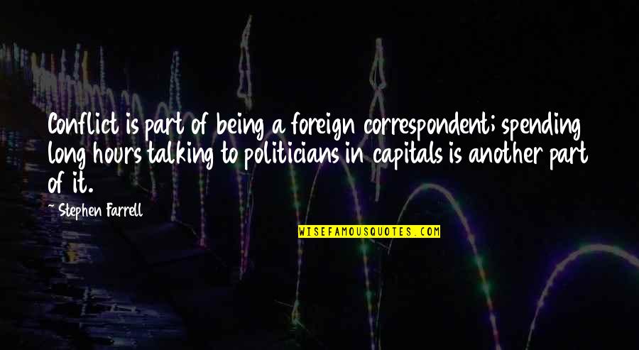 Cute Louisiana Quotes By Stephen Farrell: Conflict is part of being a foreign correspondent;