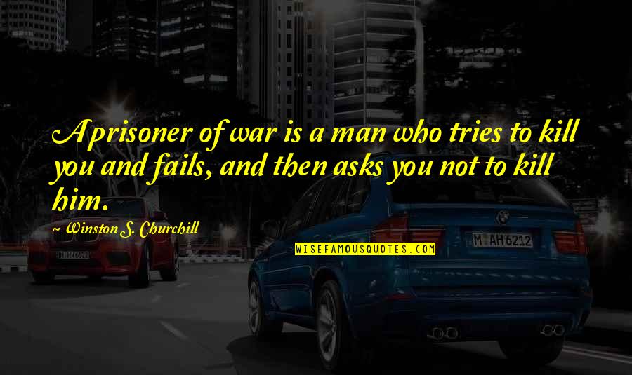 Cute Love My Baby Quotes By Winston S. Churchill: A prisoner of war is a man who