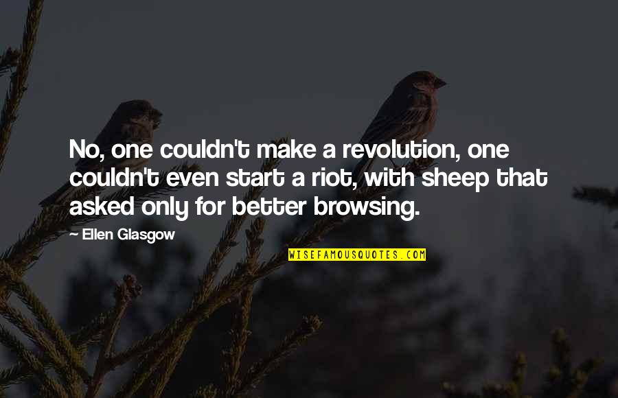 Cute Love Tagalog Quotes By Ellen Glasgow: No, one couldn't make a revolution, one couldn't