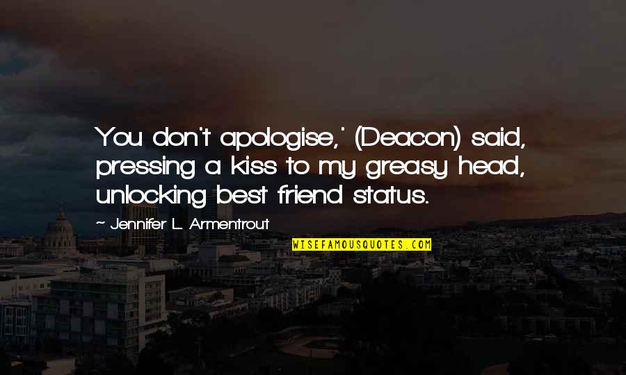 Cute Love You Quotes By Jennifer L. Armentrout: You don't apologise,' (Deacon) said, pressing a kiss