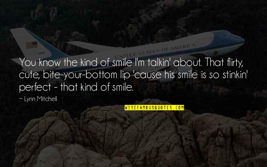 Cute M&m Quotes By Lynn Mitchell: You know the kind of smile I'm talkin'