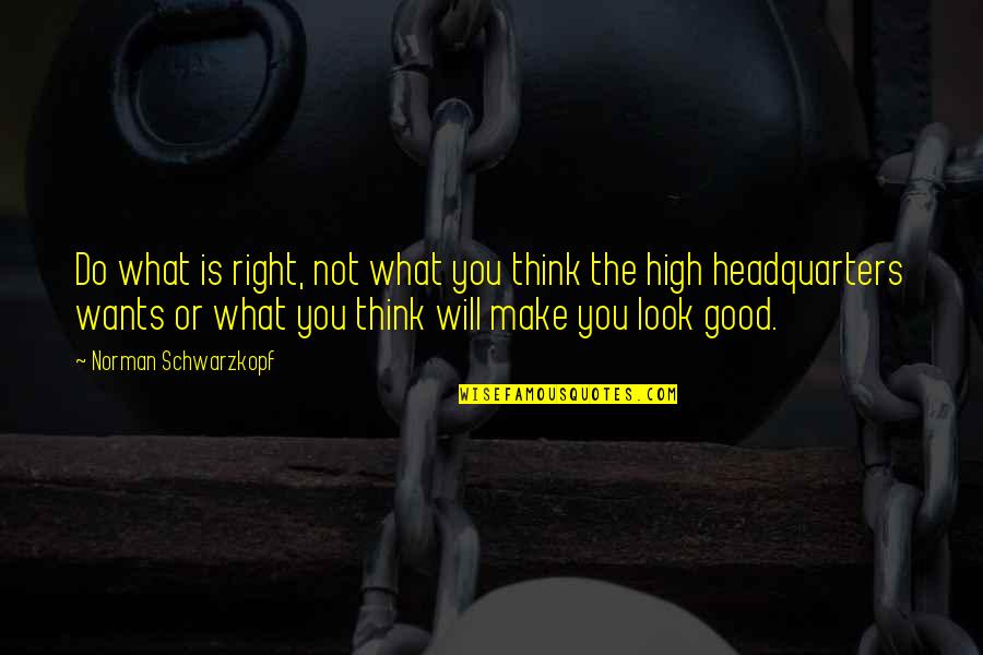 Cute Magcon Quotes By Norman Schwarzkopf: Do what is right, not what you think Cute Magcon Quotes By Norman Schwarzkopf: Do what is right, not what you think