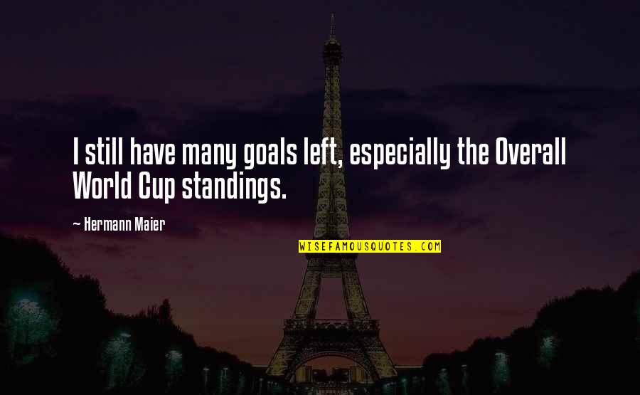Cute Makeup Quotes By Hermann Maier: I still have many goals left, especially the