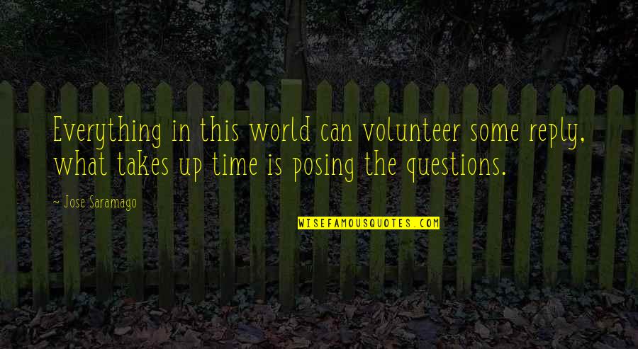 Cute Makeup Quotes By Jose Saramago: Everything in this world can volunteer some reply,