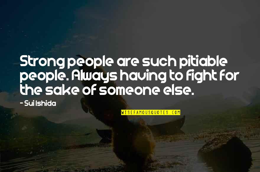 Cute Matthew Gray Gubler Quotes By Sui Ishida: Strong people are such pitiable people. Always having Cute Matthew Gray Gubler Quotes By Sui Ishida: Strong people are such pitiable people. Always having