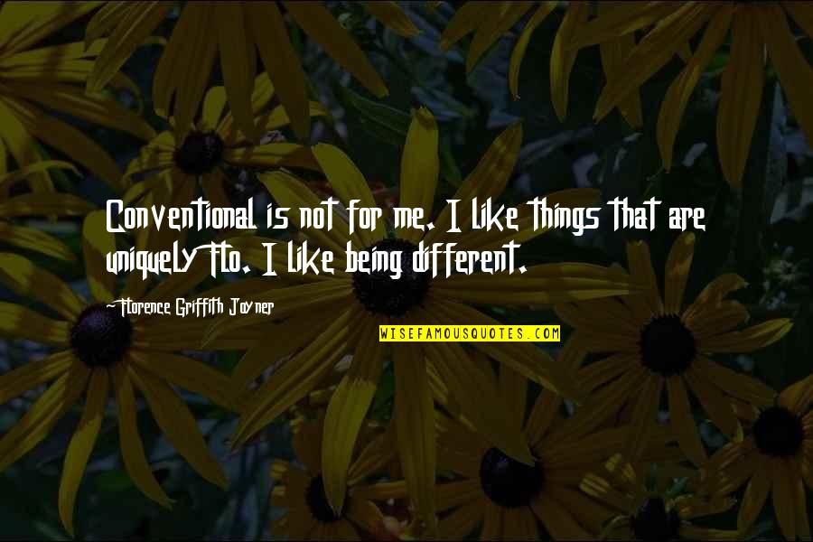 Cute Mcdonalds Quotes By Florence Griffith Joyner: Conventional is not for me. I like things