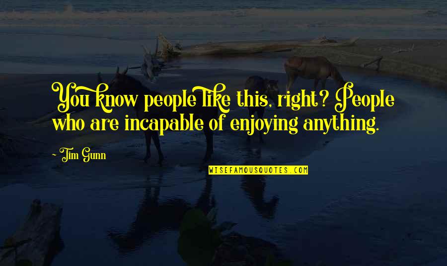 Cute Mickey And Minnie Quotes By Tim Gunn: You know people like this, right? People who