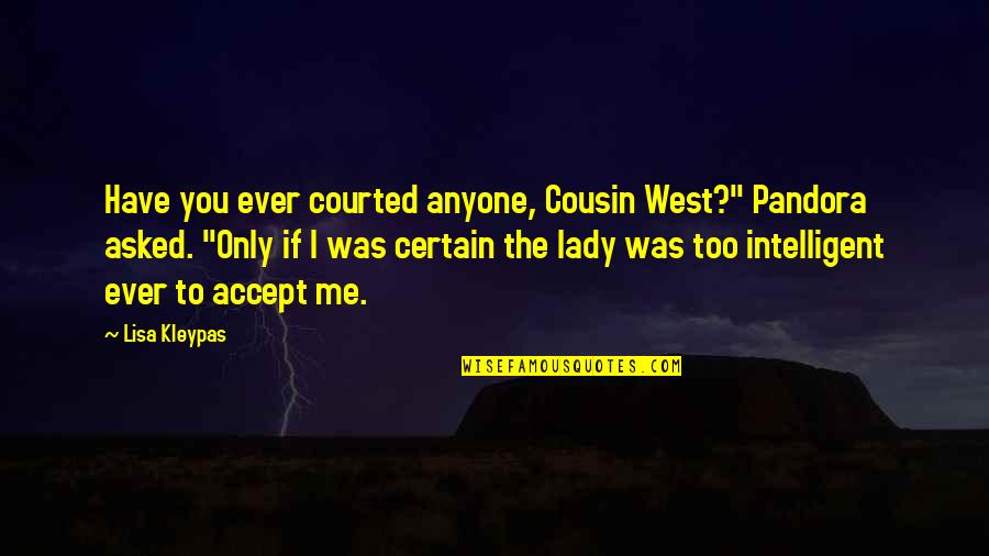 Cute Milk Quotes By Lisa Kleypas: Have you ever courted anyone, Cousin West?" Pandora