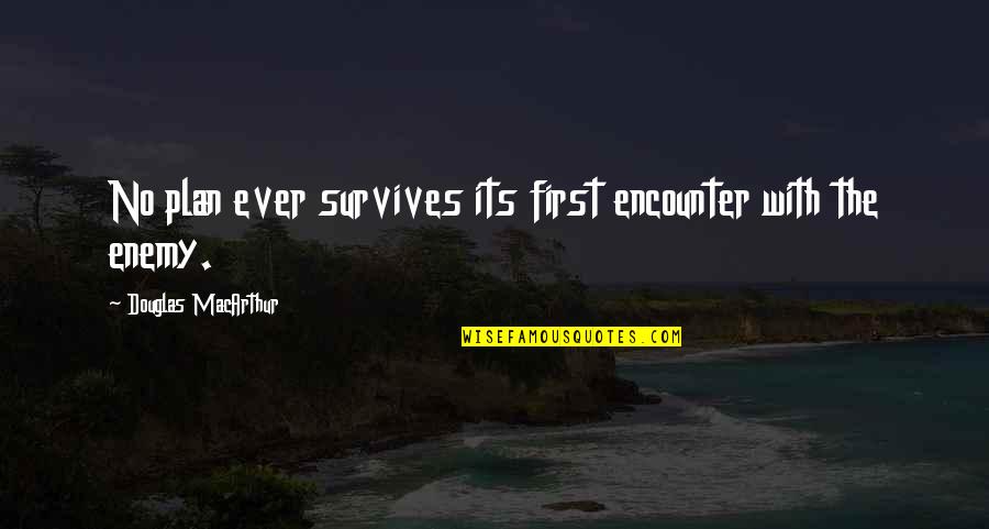 Cute Mink Quotes By Douglas MacArthur: No plan ever survives its first encounter with