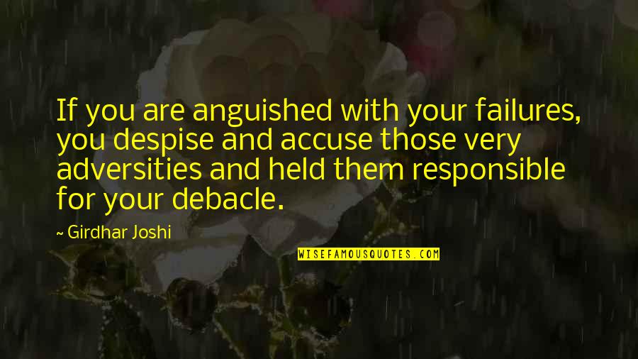 Cute Mink Quotes By Girdhar Joshi: If you are anguished with your failures, you