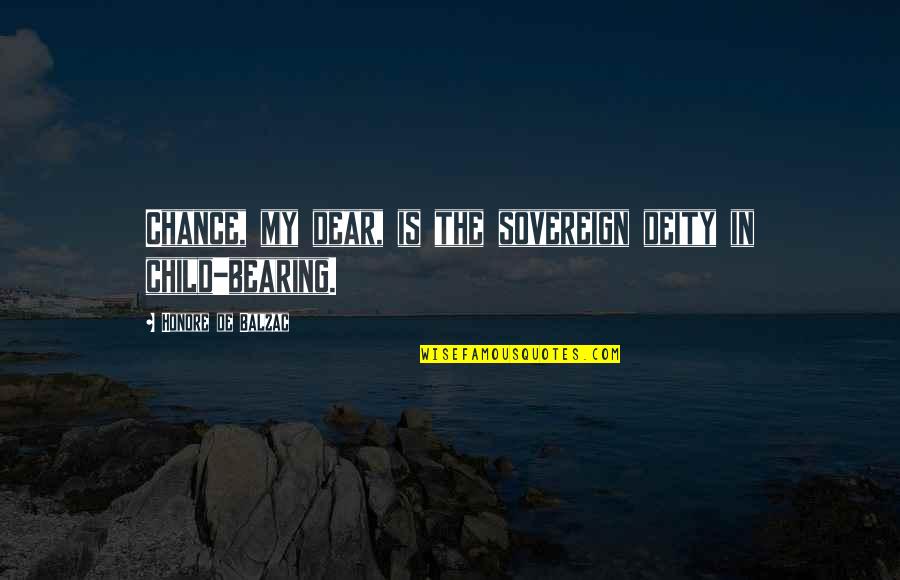Cute Mirror Quotes By Honore De Balzac: Chance, my dear, is the sovereign deity in Cute Mirror Quotes By Honore De Balzac: Chance, my dear, is the sovereign deity in