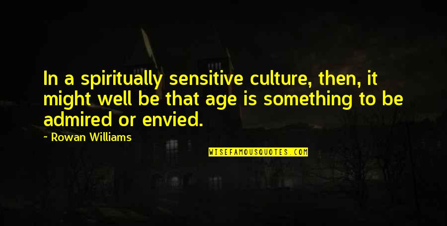 Cute Mirror Quotes By Rowan Williams: In a spiritually sensitive culture, then, it might