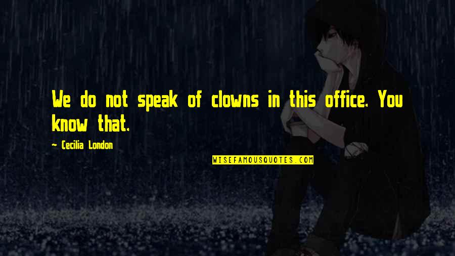 Cute Missing U Love Quotes By Cecilia London: We do not speak of clowns in this