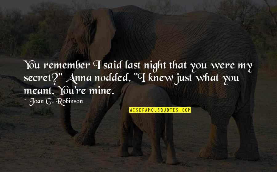 Cute Missing Your Boyfriend Quotes By Joan G. Robinson: You remember I said last night that you