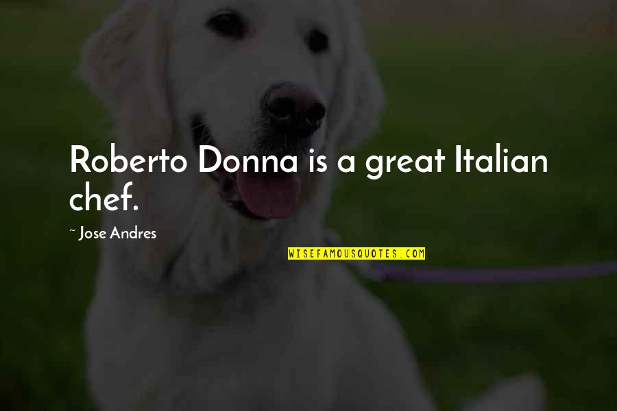 Cute Monkey Love Quotes By Jose Andres: Roberto Donna is a great Italian chef.