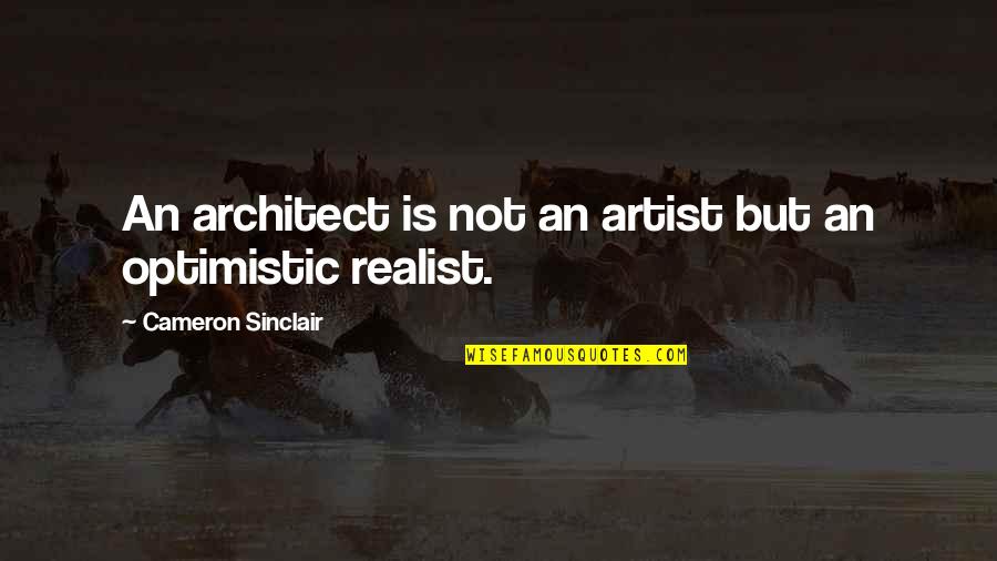 Cute Moo Quotes By Cameron Sinclair: An architect is not an artist but an